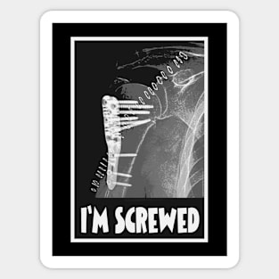 I'm Screwed - Humorous Fracture Sticker